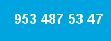 953 487 53 47